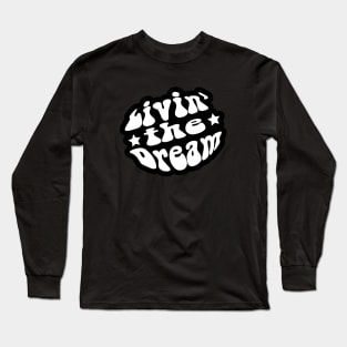 Livin the Dream Long Sleeve T-Shirt